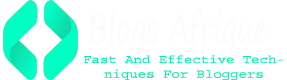 Fast And Effective Techniques For Bloggers | Blogs Afrique